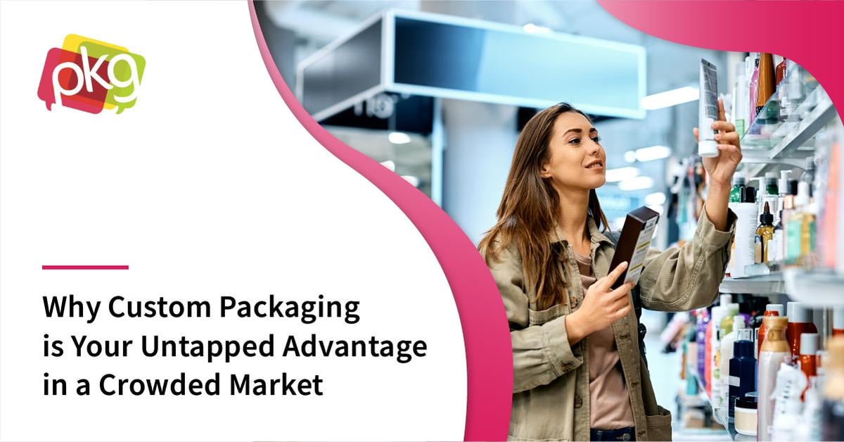 custom packaging is your untapped advantage in a crowded market